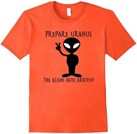 Mens Prepare Uranus The Aliens Have Arrived Funny Alien T-Shirt 3XL Orange