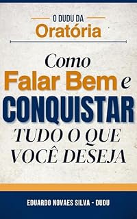 Livro O DUDU DA ORATÓRIA: como Falar Bem e CONQUISTAR TUDO O QUE VOCÊ DESEJA