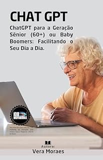 Livro Baby Boomers: Facilitando o Seu Dia a Dia: ChatGPT para a Geração Sênior (60+)