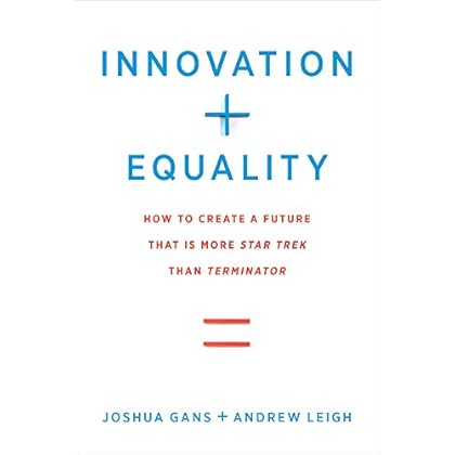 Innovation + Equality: How to Create a Future That Is More Star Trek Than Terminator (The MIT Press) Innovation + Equality: How to Create a Future That Is More Star Trek Than Terminator (The MIT Press)