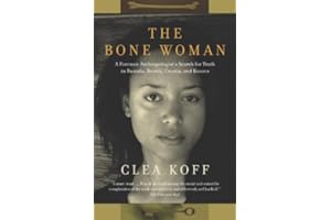 The Bone Woman: A Forensic Anthropologist's Search for Truth in Rwanda, Bosnia, and Kosovo