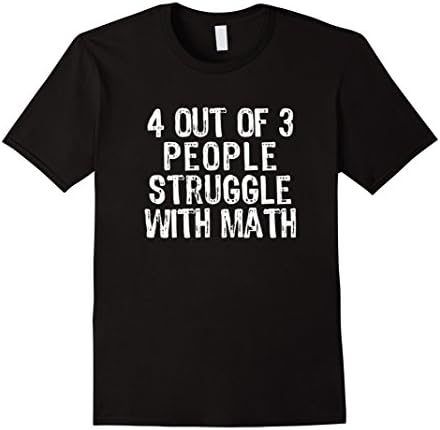Men's 4 Out Of 3 People Struggle With Math T-Shirt Medium Black
