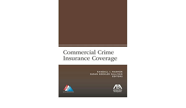 Amazon Com Commercial Crime Insurance Coverage 9781627229722 Marmor Randall I Sullivan Susan Koehler Books