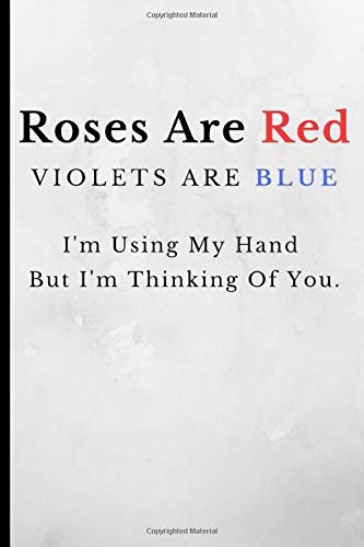 Roses Are Red Violets Are Blue I M Using My Hand But Thinking Of