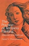 The Practice of Tempera Painting: Materials and Methods (Dover Art Instruction) by Daniel V. Thompson
