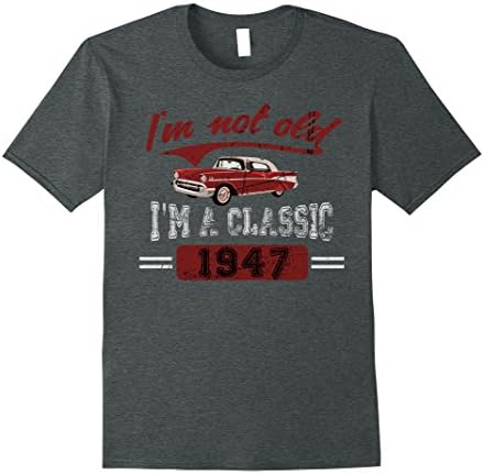 Mens I'm Not Old I'm A Classic 1947 Shirt Funny 70th Birthday Large Dark Heather