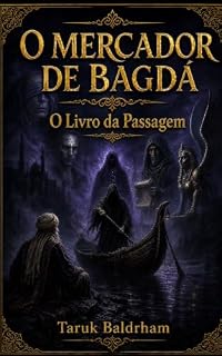 Livro O Mercador De Bagdá: O Livro Da Passagem (As Crônicas do Mercador de Bagdá 4)