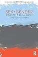 Sex/Gender: Biology in a Social World (The Routledge Series Integrating Science and Culture)
