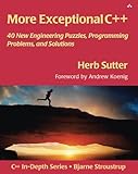 More Exceptional C++: 40 New Engineering Puzzles, Programming Problems, and Solutions by Herb Sutter