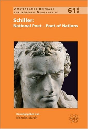 Schiller: National Poet--Poet of Nations: A Birmingham Symposium (Amsterdamer Beitraege zur neueren Germanistik 61) (Amsterdamer Beiträge Zur Neueren Germanistik)