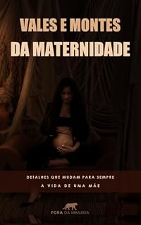 Livro Vales e Montes da Maternidade: detalhes que mudam para sempre a vida de uma mãe