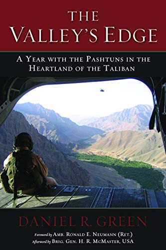 The Valley's Edge: A Year with the Pashtuns in the Heartland of the Taliban by Daniel R. Green