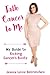 Talk Cancer to Me: My Guide to Kicking Cancer's Booty! by Jessica Lynne DeCristofaro