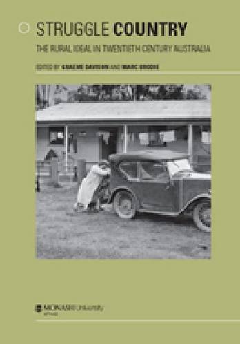 Struggle country : the rural ideal in twentieth century Australia