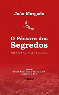 Livro O Pássaro dos Segredos: O "25 de Abril" visto pelos olhos de uma criança de oito anos e seu pai.