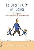Le vrai rôle du papa Etre père aujourd'hui by 