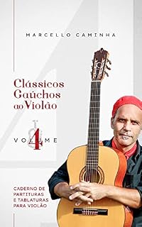 Livro Clássicos Gaúchos Vol. 4: Caderno de tablaturas e partituras para violão