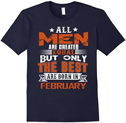 Mens All Men Are Created Equal shirt The Best Born In February Medium Navy