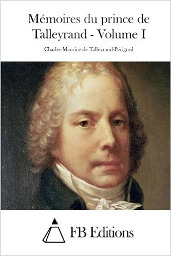 Memoires Du Prince De Talleyrand Volume I French Edition Talleyrand Perigord Charles Maurice De Fb Editions 9781511536424 Amazon Com Books