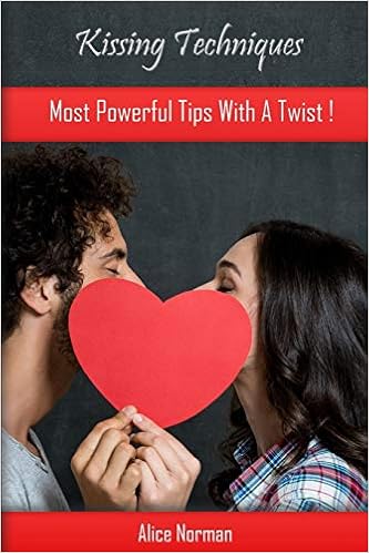 Kissing Techniques: Most Powerful Tips with a Twist ! (matchmaking for beginners,gifts for teenage girls 17,gifts for teenage girls 17,manhood book for teenage boys), by Alice Norman