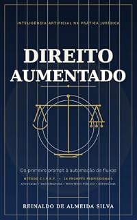 Livro DIREITO AUMENTADO: Inteligência Artificial na Prática Jurídica: do Primeiro Prompt à Automação de Fluxos