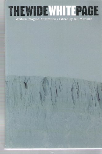 The wide white page : writers imagine Antarctica