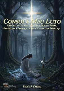 Livro Consola Meu Luto: Um Guia de Fé para Navegar a Dor da Perda, Encontrar a Presença de Deus e Viver com Esperança (Bússola da Alma Livro 3)
