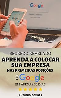 Livro SEGREDO REVELADO - APRENDA A COLOCAR SUA EMPRESA NAS PRIMEIRAS POSIÇÕES DO GOOGLE EM APENAS 30 DIAS