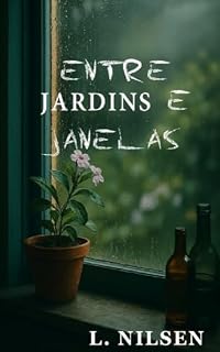 Livro Entre Jardins e Janela: Um romance de coragem (Romance inspirado em Músicas Livro 3)