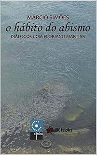 Livro O Hábito do Abismo: Diálogos com Floriano Martins (Coleção "O Amor pelas Palavras" Livro 33)