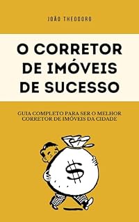 Livro O Corretor de Imóveis de Sucesso: Guia para ser o melhor corretor de imóveis da cidade