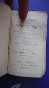 The Manual of Catholic Piety, containing a Selection of fervent Prayers, pious Reflections, and solid Instructions, adapted to every State of Life. New Edition, with Epistles and Gospels for each Sunday.