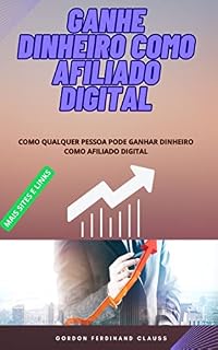 Livro GANHE DINHEIRO COMO AFILIADO DIGITAL: GANHE DINHEIRO COM O SEU CELULAR