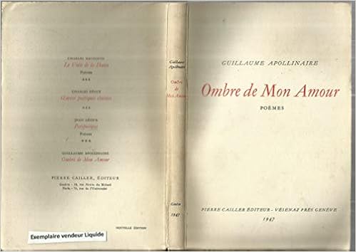 Amazon Fr Ombre De Mon Amour Poemes Guillaume Apollinaire Introduction De Pierre Cailler Apollinaire Guillaume Cailler Pierre Livres
