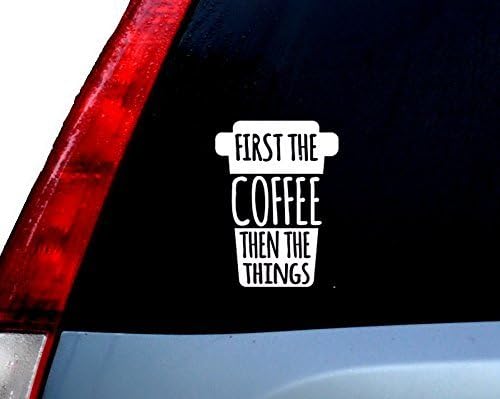 CCI Creative Concept Ideas First The Coffee Then The Things Funny Decal Vinyl Sticker|Cars Trucks Vans Walls Laptop| White |5.5 x 4.25 in|CCI720
