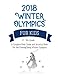 2018 Winter Olympics: A Complete Kids Guide and Activity Book for PyeongChang Winter Olympics