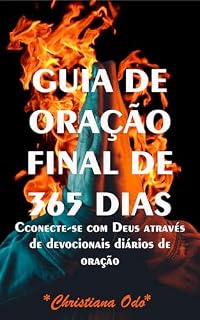 Livro GUIA DE ORAÇÃO FINAL DE 365 DIAS: Conecte-se com Deus através de devocionais diários de oração