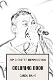 RIP Chester Bennington Coloring Book: Legendary Frontmen and Youth Idol of Many Generations beloved Linkin Park Inspired Adult Coloring Book (Adult Coloring Books)