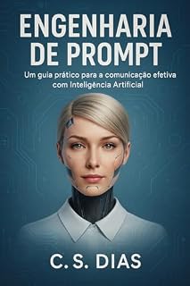 Livro Engenharia de Prompt: Um guia prático para a comunicação efetiva com Inteligência Artificial