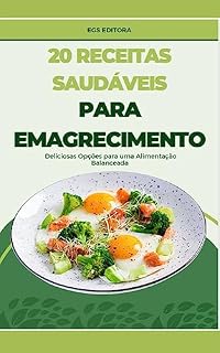Livro 20 Receitas Saudáveis para Emagrecimento: Deliciosas Opções para uma Alimentação Balanceada