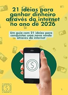 Livro 21 ideias para ganhar dinheiro através da internet no ano de 2026: Um guia com 21 ideias para conquistar uma nova renda através da internet