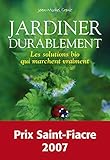 Jardiner durablement - Les solutions bio qui marchent vraiment (French Edition) by 