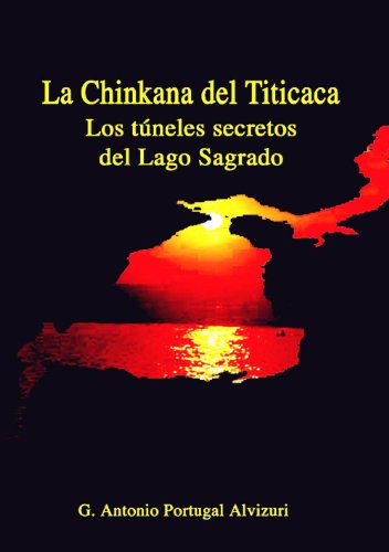 La Chinkana del Titicaca: Los Túneles Secretos del Lago Sagrado (Spanish Edition)