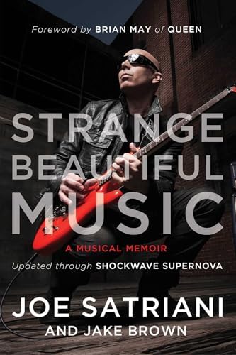 Strange Beautiful Music: A Musical Memoir: Satriani, Joe, Brown