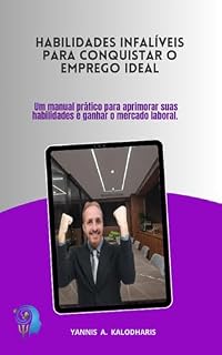 Livro Habilidades Infalíveis para conquistar o emprego ideal: Um manual prático para aprimorar suas habilidades e ganhar o mercado laboral (Psicologia na Vida)