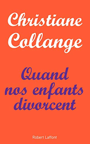 Quand nos enfants divorcent (French Edition) by Christiane COLLANGE