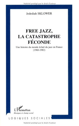 Free jazz, la catastrophe féconde