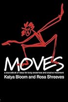 Moves: A Sourcebook of Ideas for Body Awareness and Creative Movement: 5 (Performing Arts Studies)