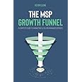 The MSP Growth Funnel: A Complete Guide To Marketing & Selling Managed Services