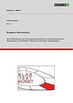 Ratgeber Werkanalyse: Eine Hilfestellung und Informationssammlung zur Vorbereitung auf die Werkanalyse als schriftliche Teilpruuml;fung des Ersten Staatsexamens (Klartext Kunst) (German Edition)